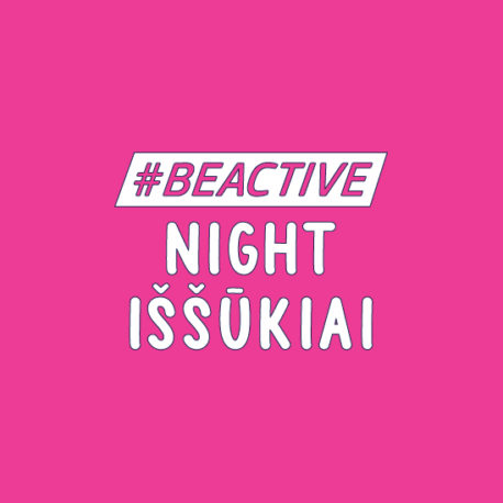 #BEACTIVE NIGHT CHALLENGE (IV SALĖ, IŠŠŪKIŲ ZONA)